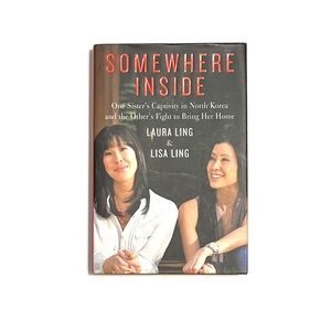 Somewhere Inside Captivity in North Korea Hardcover Book by Laura and Lisa Ling